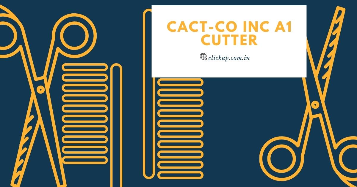 Cact-Co Inc A1 Cutter: