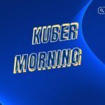 Kuber Morning